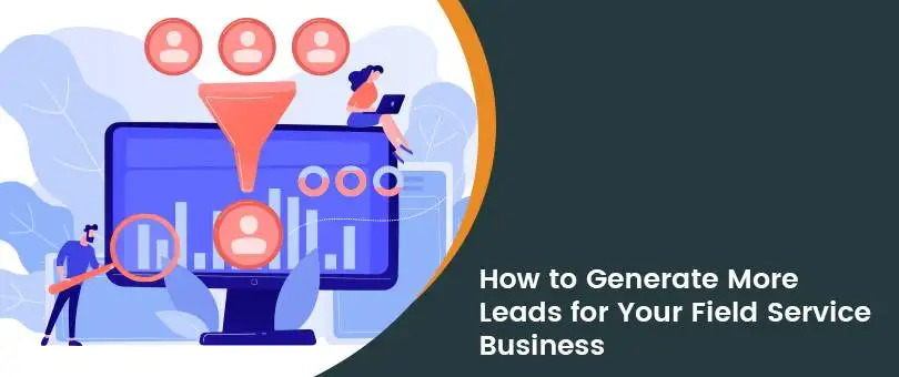 How to Generate More Leads for Your Field Service Business