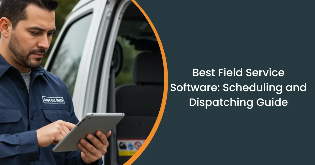 Can You Recommend Some Effective Field Service Software? (2026 Guide + Complete Comparison)