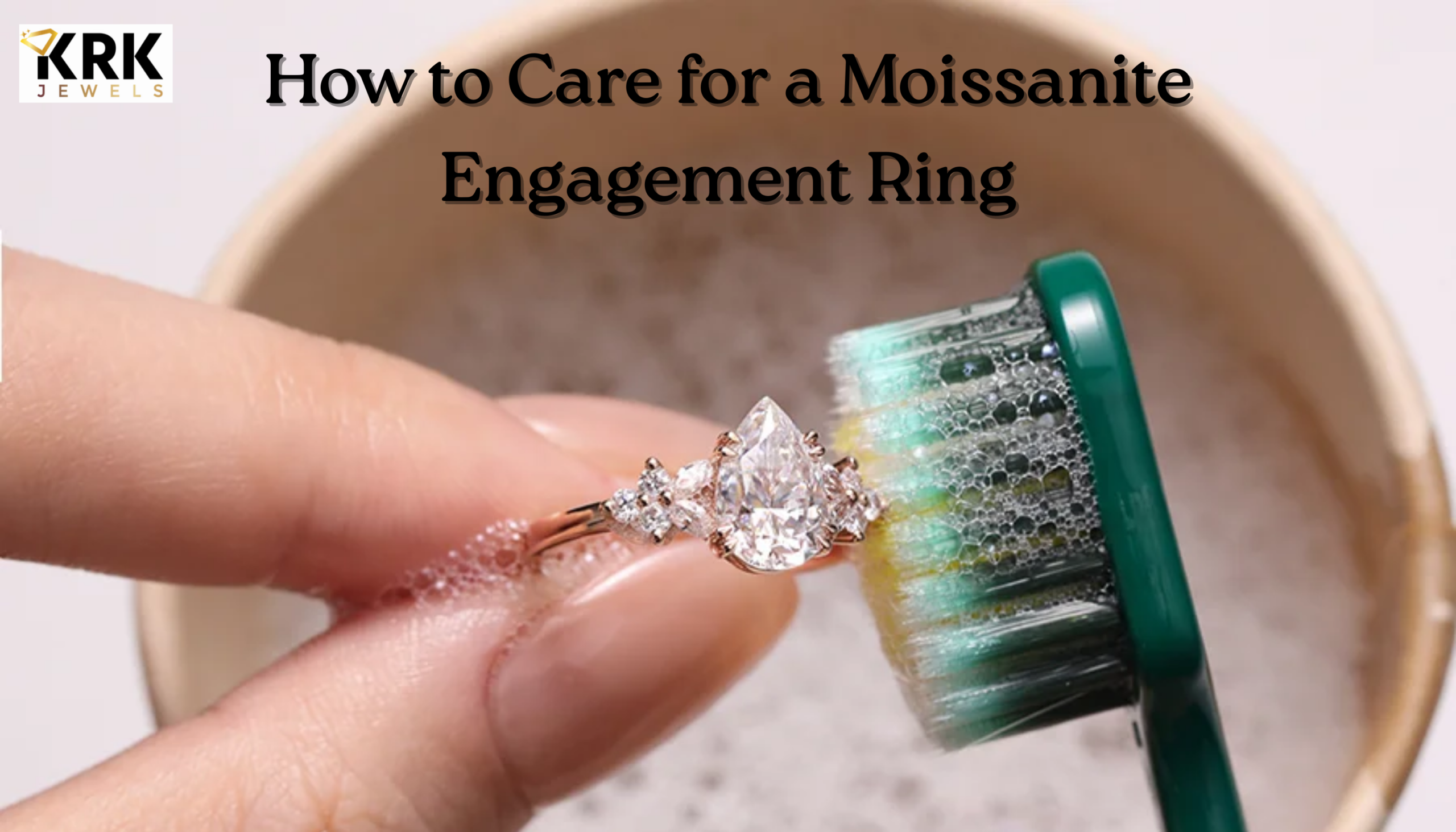 Moissanite Engagement Ring Care Guide | KRK Jewels
